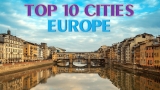 Top 10 Best Cities to Visit in Europe
