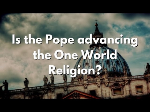 Behind The Headlines - Is the Pope advancing the One World Religion