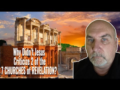 Revelation Mystery: Why Doesn't Jesus Criticize 2 of the 7 Churches?