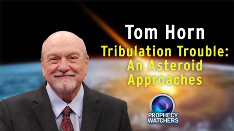 Tom Horn: Tribulation Trouble - An Asteroid Approaches