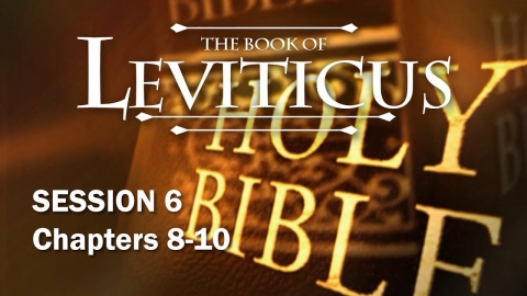 Leviticus Session 6 of 16 (Chapters 8-10) with Chuck Missler