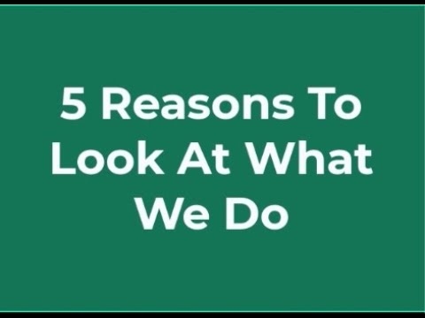 5 Reasons To Look At What We Do