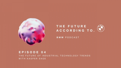 THE FUTURE OF INDUSTRIAL TECHNOLOGY TRENDS with Kasper Sage | BMW...