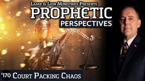Court Packing Chaos | Prophetic Perspectives 170