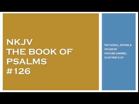 Psalm 126 - NKJV - (Audio Bible & Text)