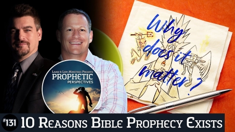 10 Reasons Bible Prophecy Exists | Prophetic Perspectives #131