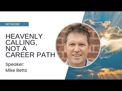 Heavenly Calling, Not a Career Path - Mike Betts