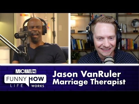 Funny How Life Works With A Marriage Therapist Part I (w/ Jason VanRuler) | Michael Jr.