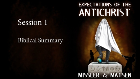 Expectations of the Antichrist - Session 1 - Chuck Missler
