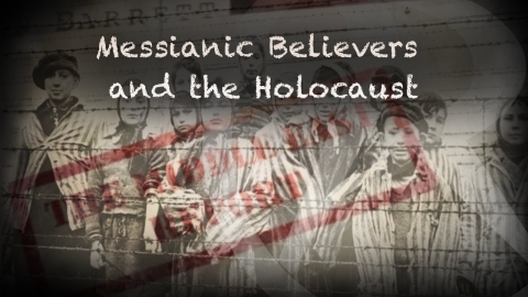 The Middle East Report - Messianic Believers and the Holocaust