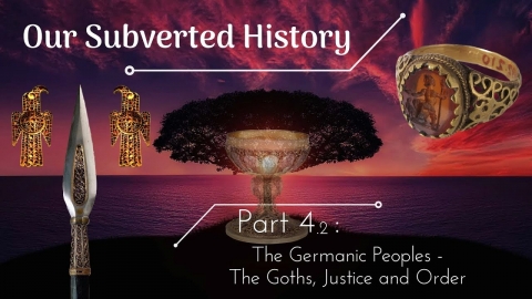 Conspiracy? Our Subverted History, Part 4.2 - The Germanic Peoples:...