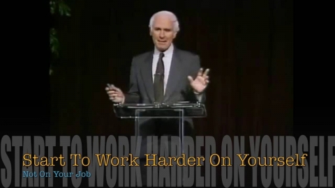 Jim Rohn_Work Harder On Yourself Not On Your Job