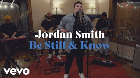 Jordan Smith - Be Still & Know (Performance Video)
