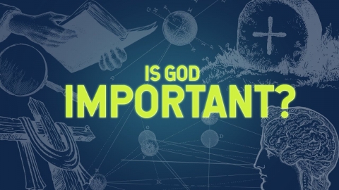 Is God Important? | Creation and Evolution