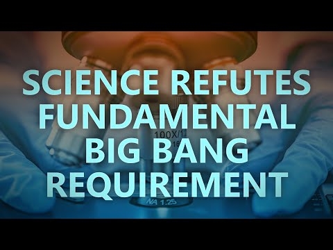 Science refutes a fundamental Big Bang requirement