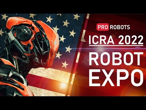 ICRA 2022 - The Largest Exhibition of Robots in the USA