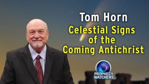 Tom Horn: Celestial Signs of the Coming Antichrist