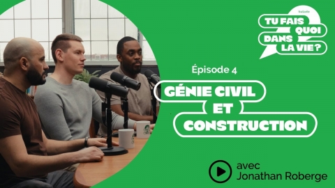 Tu fais quoi dans la vie? Génie civil et construction