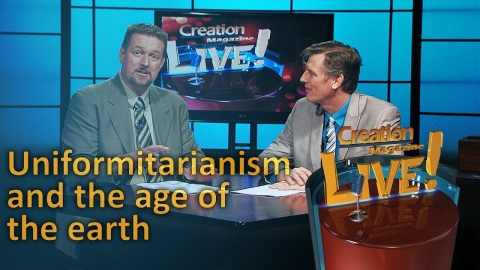 Uniformitarianism and the age of the earth (Creation Magazine LIVE!...