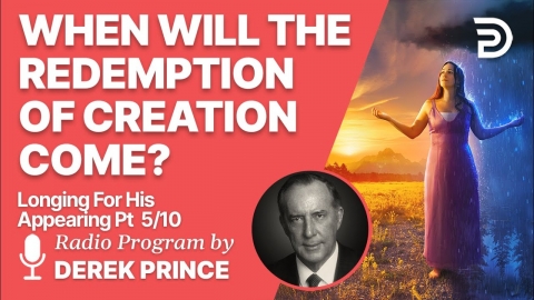 Longing For His Appearing 5 of 10 - Redemption of Creation