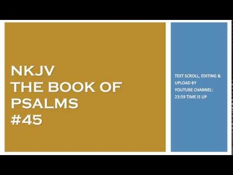 Psalm 45 - NKJV - (Audio Bible & Text)