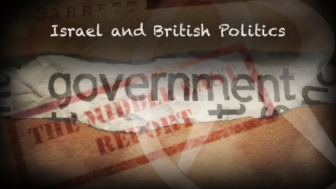 The Middle East Report - Israel and British Politics