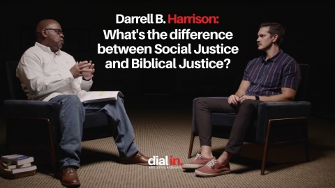 Darrell B. Harrison - Social Justice vs. Biblical Justice