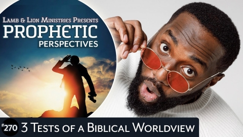 3 Tests of a Biblical Worldview