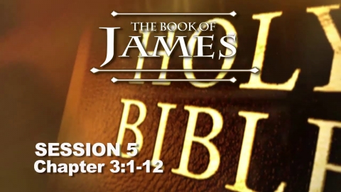 James Session 5 (Chapter 3:1-12) - With Chuck Missler