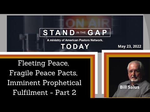 Part 2 - Fleeting Peace, Fragile Peace Pacts, Imminent Prophetical...