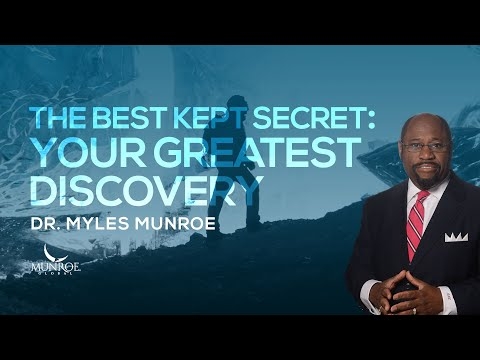 The Best Kept Secret: Your Greatest Discovery | Dr. Myles Munroe
