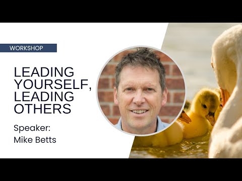 Leading Yourself, Leading Others - Mike Betts