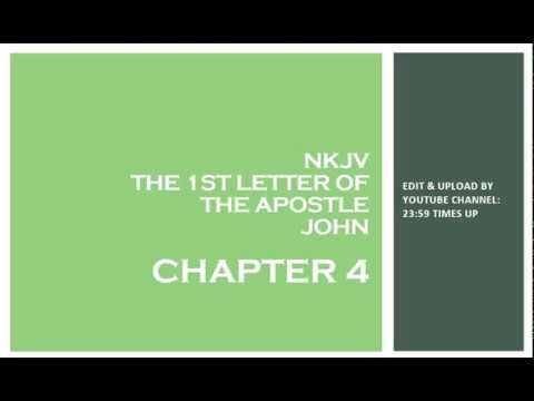 1st John 4 - NKJV - (Audio Bible & Text)