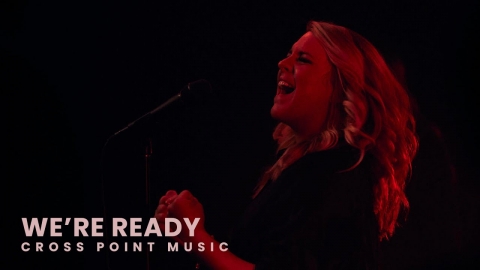 Cross Point Music | “WE'RE READY” ft. Cheryl Stark (Official...