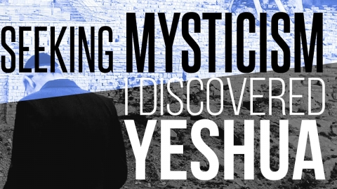 Seeking Jewish Mysticism, I found Yeshua! - Hear this incredible...