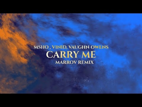MSHO, V1NID, Vaughn Owen - Carry Me (MARROV Remix)
