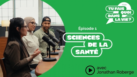 Tu fais quoi dans la vie? Sciences de la santé