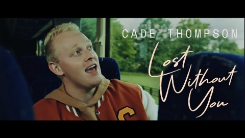 Cade Thompson - Lost Without You (Official Music Video)