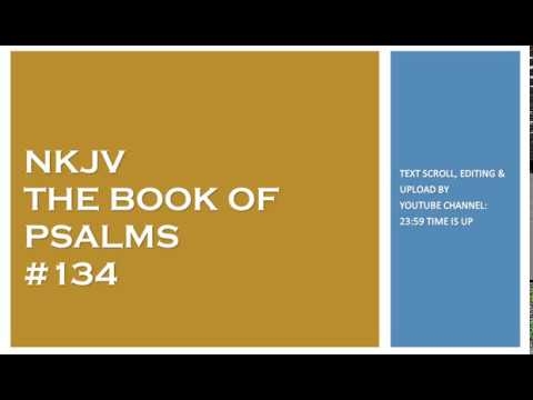 Psalm 134 - NKJV - (Audio Bible & Text)