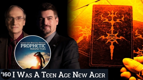 I Was A Teen Age New Ager | Prophetic Perspectives 160