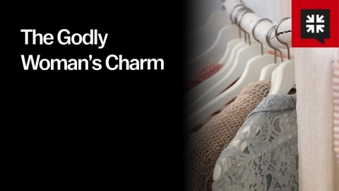 The Godly Woman’s Charm