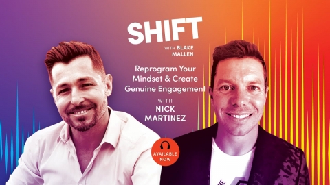 Reprogram Your Mindset and Create Genuine Engagement with Nick...