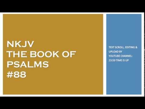 Psalm 88 - NKJV - (Audio Bible & Text)