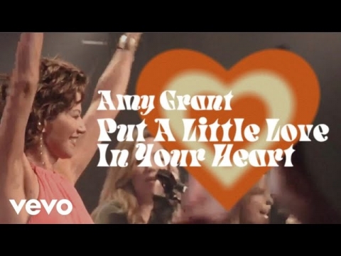 Amy Grant - Put A Little Love In Your Heart