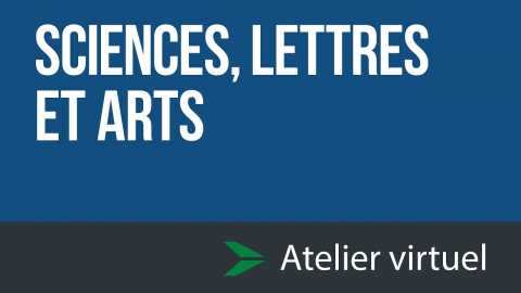 Sciences, lettres et arts - Atelier d'exploration virtuel