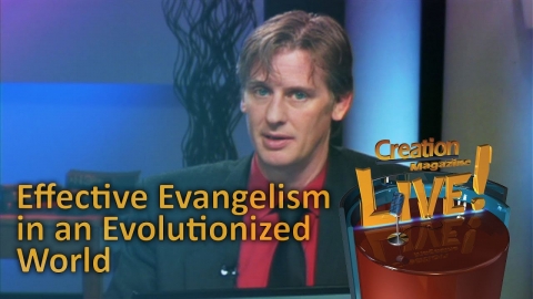Effective Evangelism in an Evolutionized World -- Creation Magazine...