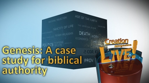 Genesis: A case study for biblical authority (Creation Magazine LIVE!...