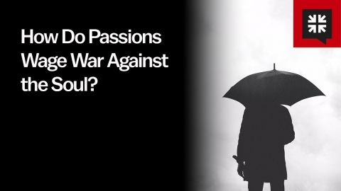 How Do Passions Wage War Against the Soul?