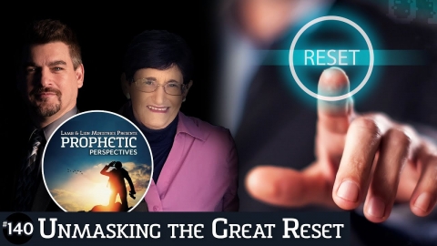Unmasking the Great Reset | Prophetic Perspectives #140