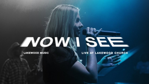 Now I See (Official Live Video) - Lakewood Music
